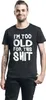 Sprüche T-Shirt Herren I´m Too Old For This Shit schwarz Produktbild-Vorschau 4