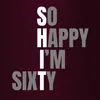 60-te urodziny Sixty So Happy I'm Sixty Śmieszny pomysł na Podgląd zdjęcia produktu 3