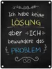 Blechschild - Ich habe keine Lösung, aber ich bewundere das Produktbild-Vorschau 1