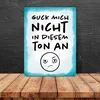 Guck mich nicht in diesem Ton an Metallschild XL in 21x28 Produktbild-Vorschau 4