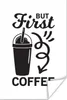 MuchoWow® Poster Aber zuerst Kaffee - Sprichwörter - Zitate Produktbild-Vorschau 1
