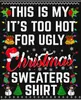 Too Hot For Ugly Christmas Sweaters Shirt - Weihnachten Produktbild-Vorschau 3