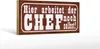 Holzschild Spruch 27x10cm hier arbeitet Chef noch selbst Produktbild-Vorschau 2