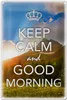 Blechschild Spruch 20x30cm Keep Calm and good Morning Produktbild-Vorschau 1