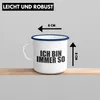 Trendation - Lustige Emaille Tasse - Ich Bin Immer So - Produktbild-Vorschau 3