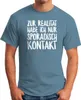 Herren T-Shirt Zur Realität habe ich nur sporadisch Kontakt Produktbild-Vorschau 3