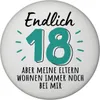 Endlich 18 Magnet rund mit Spruch aber Eltern wohnen bei Produktbild-Vorschau 1