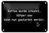 Blechschild Spruch 18x12cm Kaffee wurde erkannt Körper.exe Produktbild-Vorschau 1