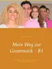 Mein Weg zur Grammatik - B1 Anteprima dell’immagine prodotto 1