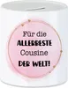 Für die allerbeste Cousine der Welt Spardose Geschenkidee Produktbild-Vorschau 1