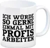Kaffeebecher mit Spruch: Ich würde so gerne ein mal ... Produktbild-Vorschau 1