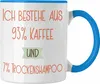 Trendation - 93% Kaffee und 7% Trockenshampoo Tasse Produktbild-Vorschau 1