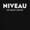 Niveau ist keine Creme Spruch Humor Sarkasmus Wortspiel Produktbild-Vorschau 3