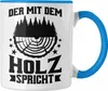 Trendation - Der Mit Dem Holz Spricht Tasse Geschenk Produktbild-Vorschau 1