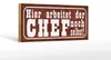 Holzschild Spruch 27x10cm hier arbeitet Chef noch selbst Produktbild-Vorschau 1