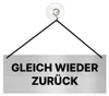 Gleich zurück Schild 16cmx6cm mit Saugnapf Einseitig Produktbild-Vorschau 1