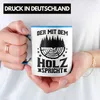 Trendation - Der Mit Dem Holz Spricht Tasse Geschenk Produktbild-Vorschau 2