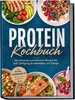 Protein Kochbuch: Die leckersten eiweißreichen Rezepte für Produktbild-Vorschau 2