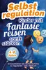 Selbstregulation - Kinder mit Fantasiereisen sanft stärken Produktbild-Vorschau 1