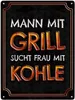 Mann mit Grill sucht Frau mit Kohle Metallschild XXL Schild Produktbild-Vorschau 1