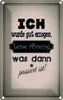 vianmo Blechschild 18x12 cm ich gut erzogen dann passiert Produktbild-Vorschau 1