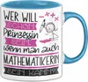 Mathematikerin Tasse Geschenk Spruch Wer Will Schon Produktbild-Vorschau 1