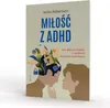 Miłość z ADHD. Jak dbać o relacje z osobami Voir les images du produit 3