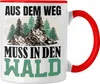 Trendation - Aus Wem Weg Muss In Den Wald Tasse Geschenk Produktbild-Vorschau 1