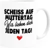 Kaffee-Tasse Muttertag lustig Spruch Scheiss auf Muttertag Produktbild-Vorschau 1