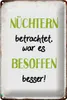 Blechschild Spruch 20x30cm nüchtern war besoffen besser Produktbild-Vorschau 2