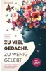 Zu viel gedacht, zu wenig gelebt Voir les images du produit 1