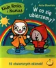 W co się ubierzemy?. Kicia Kocia i Nunuś Podgląd zdjęcia produktu 1