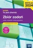 Nowa To jest chemia. Zbiór zadań dla liceum Podgląd zdjęcia produktu 2