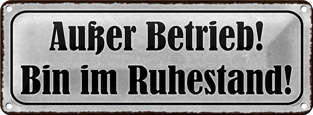 Blechschild Spruch 27x10cm Außer Betrieb bin im Ruhestand Produktbild 