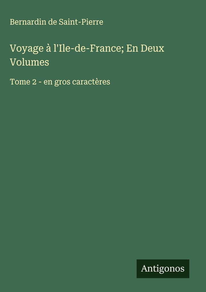 Voyage à l'Ile-de-France En Deux Volumes (Reise nach Ile-de-France In zwei Bänden)
