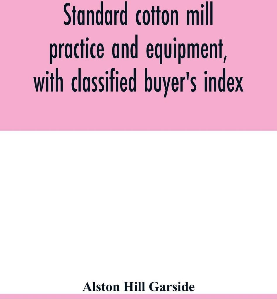 Standard Baumwolle mill practice and equipment, with classified buyer's index