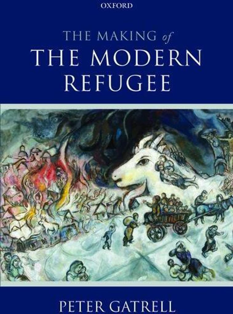 Gatrell, P: Making of the Modern Refugee
