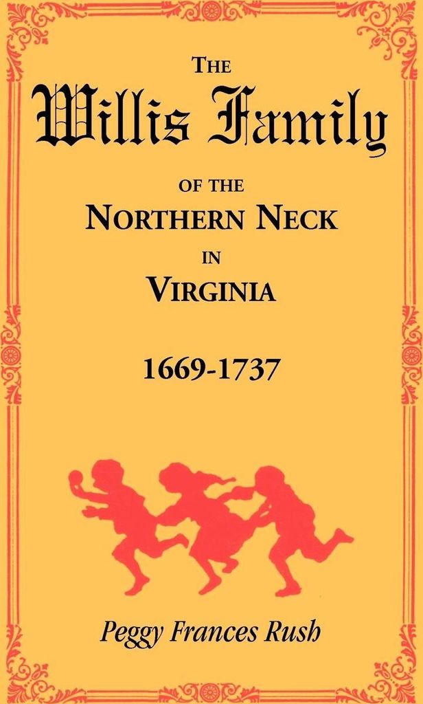 The Willis Family of the Northern Neck in Virginia, 1669-1737