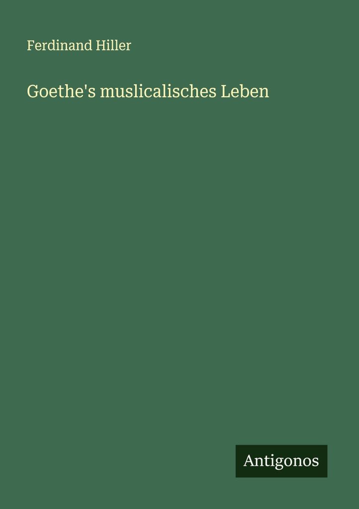 Goethe's muslicalisches Leben