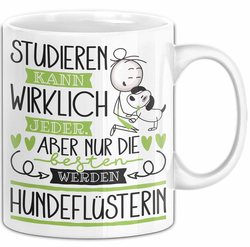 Hundeflüsterin Tasse Lustiges Geschenk Studieren Kann Wirklich Jeder Nur Die Besten Werden Hundeflüsterin (Weiß)