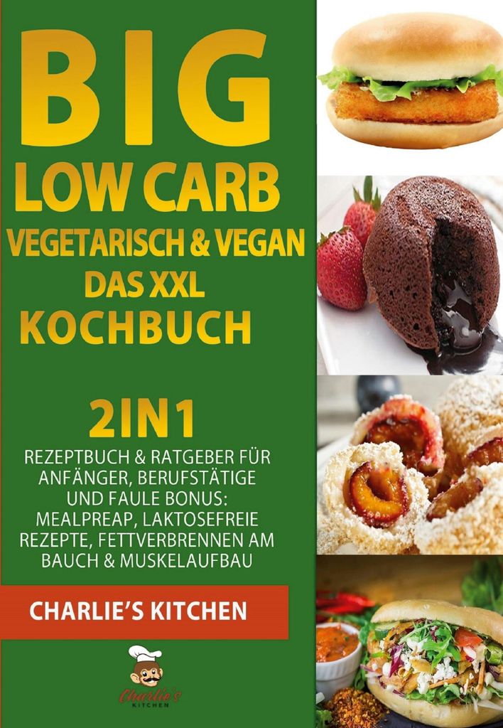 BIG Low Carb vegetarisch & vegan - Das XXL Kochbuch: 2in1: Rezeptbuch & Ratgeber für Anfänger, Berufstätige und Faule BONUS: Meal preap, Laktose...