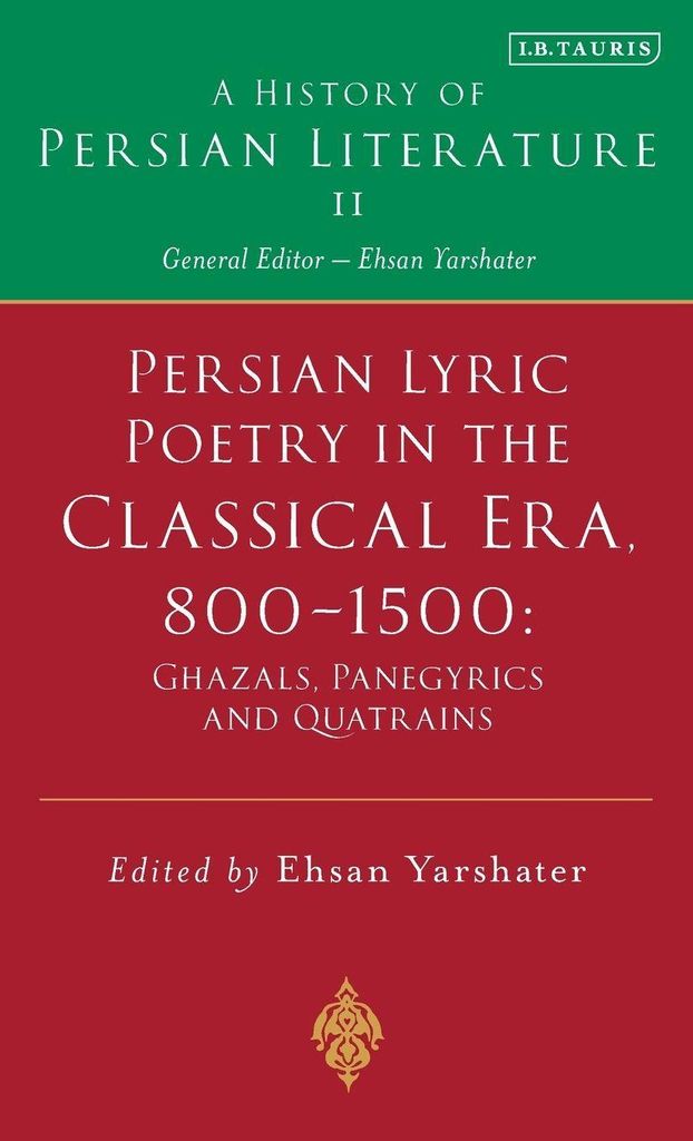 Persian Lyric Poetry in the Classical Era, 800-1500