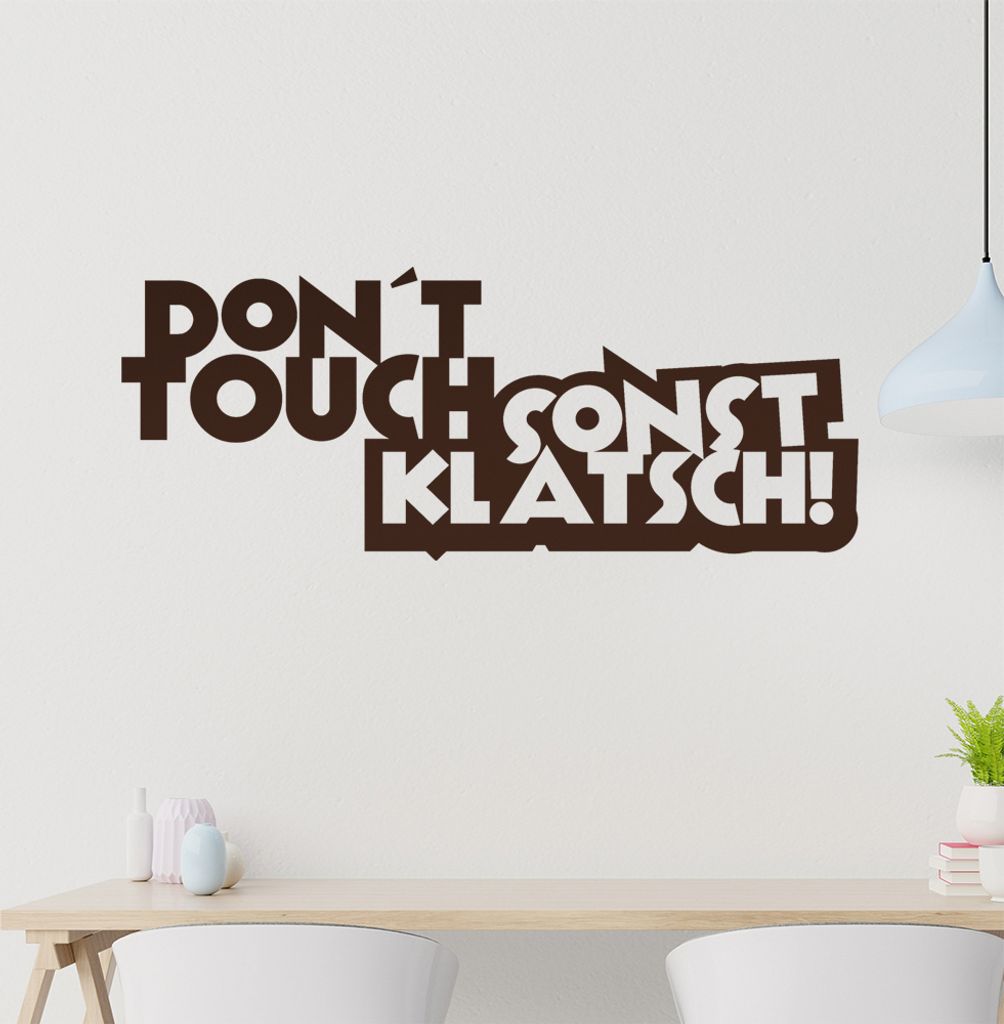 Don't touch sonst klatsch! Wandtattoo in 6 Größen - Wandaufkleber Wall Sticker - Dekoration, Küche, Wohnzimmer, Schlafzimmer, Badezimmer
