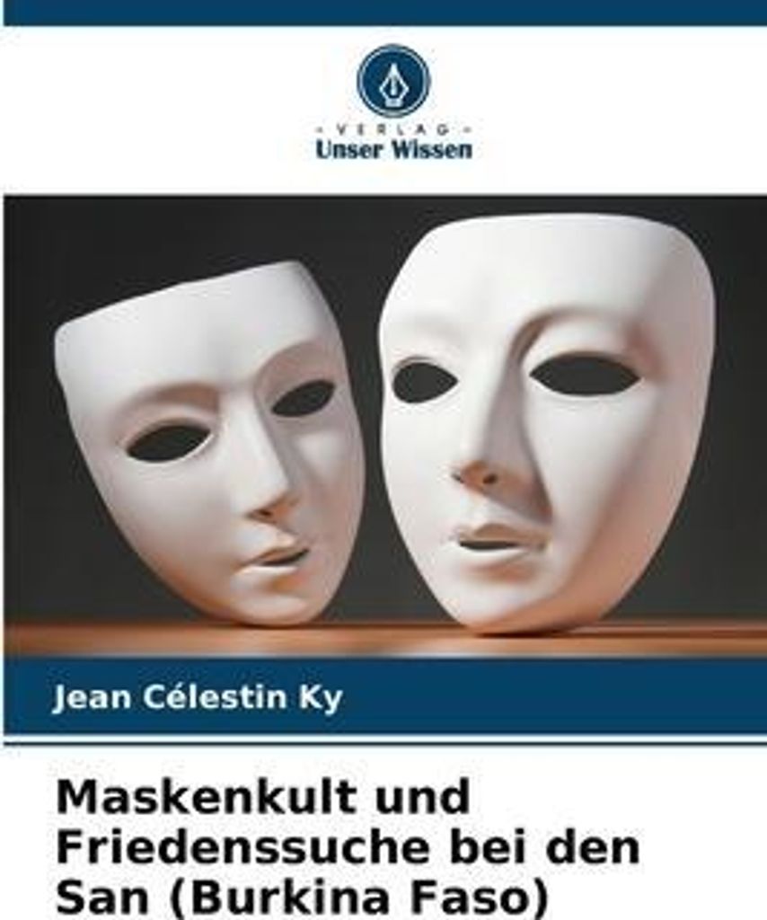 Maskenkult und Friedenssuche bei den San (Burkina Faso)