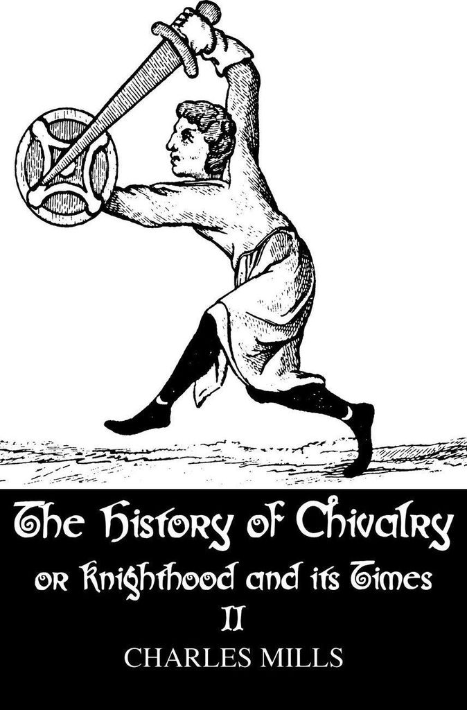 The History of Chivalry or Knighthood and Its Times