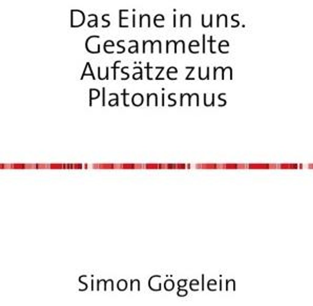 Das Eine in uns. Gesammelte Aufsätze zum Platonismus