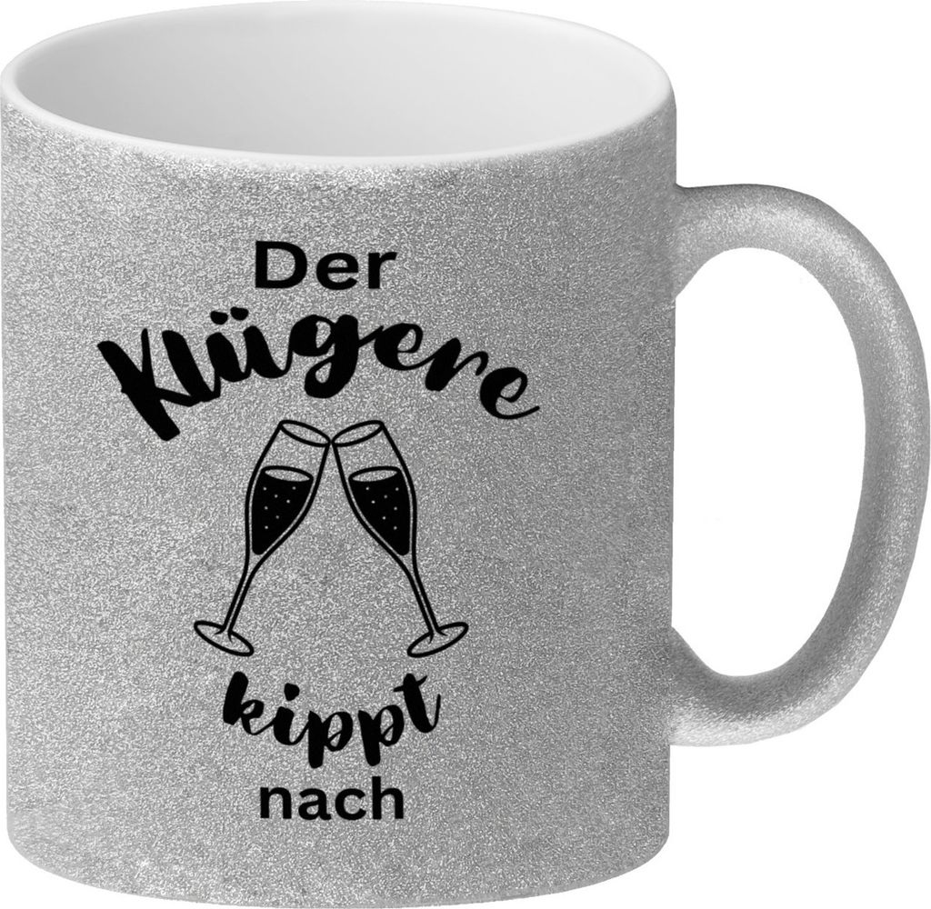 Der Klügere kippt Sekt nach Glitzer-Kaffeebecher Produktbild 