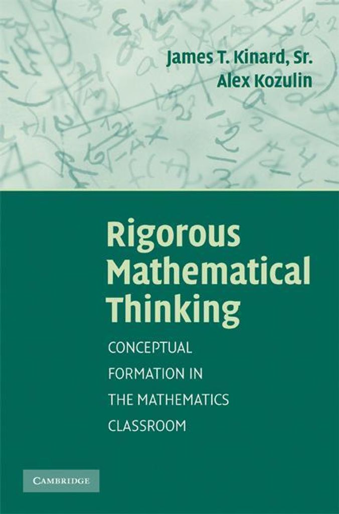 Rigorous Mathematical Thinking. Kinard, T. .