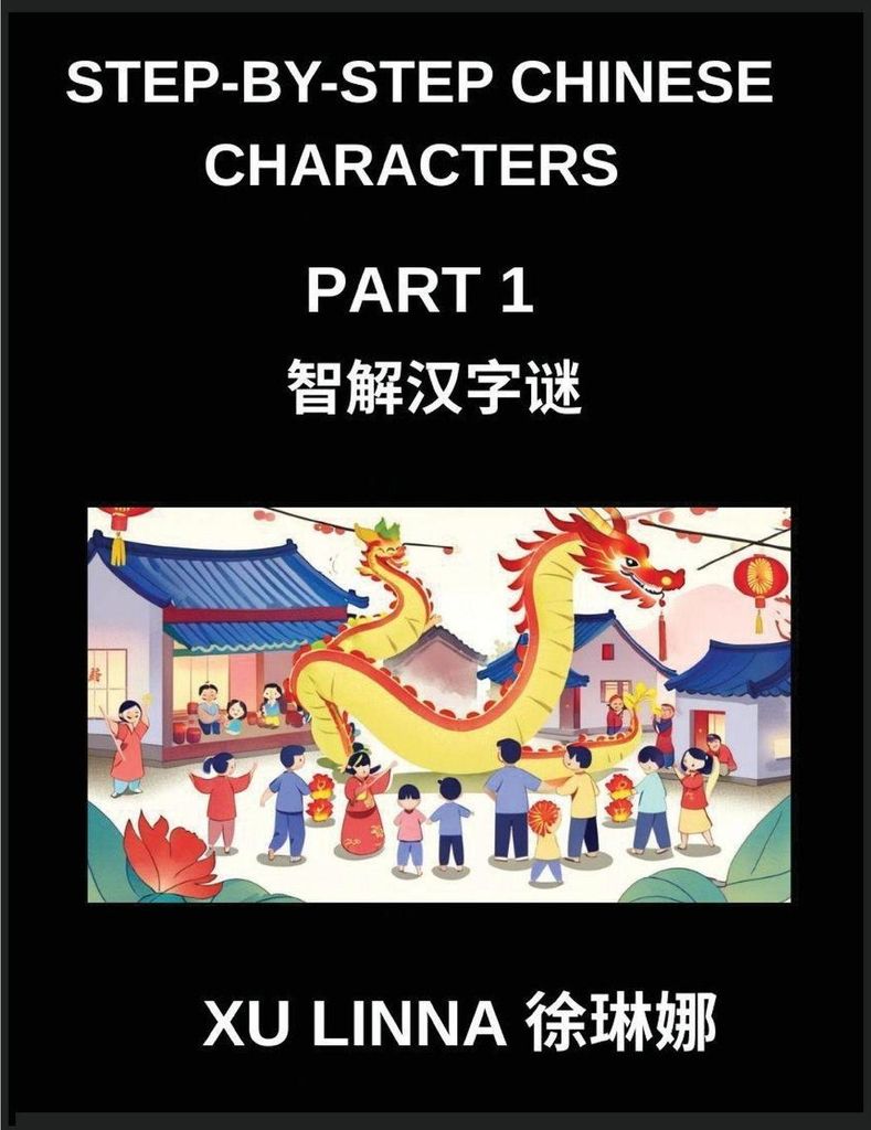 Step-by-Step Chinese Characters (Part 1)- Difficult Level Brain Activity Game Puzzles for Kids, Young, Adults, Teens, Beginners, Intermediate and A...