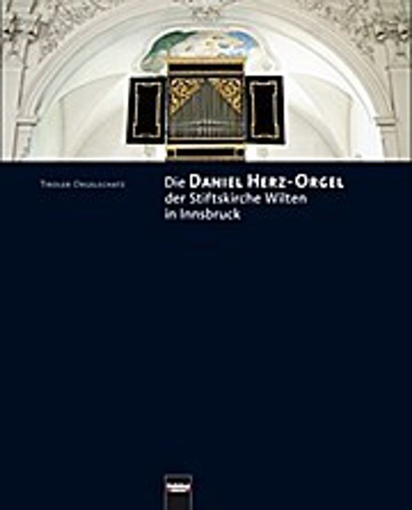 Die Daniel Herz-Orgel der Stiftskirche Wilten in Innsbruck